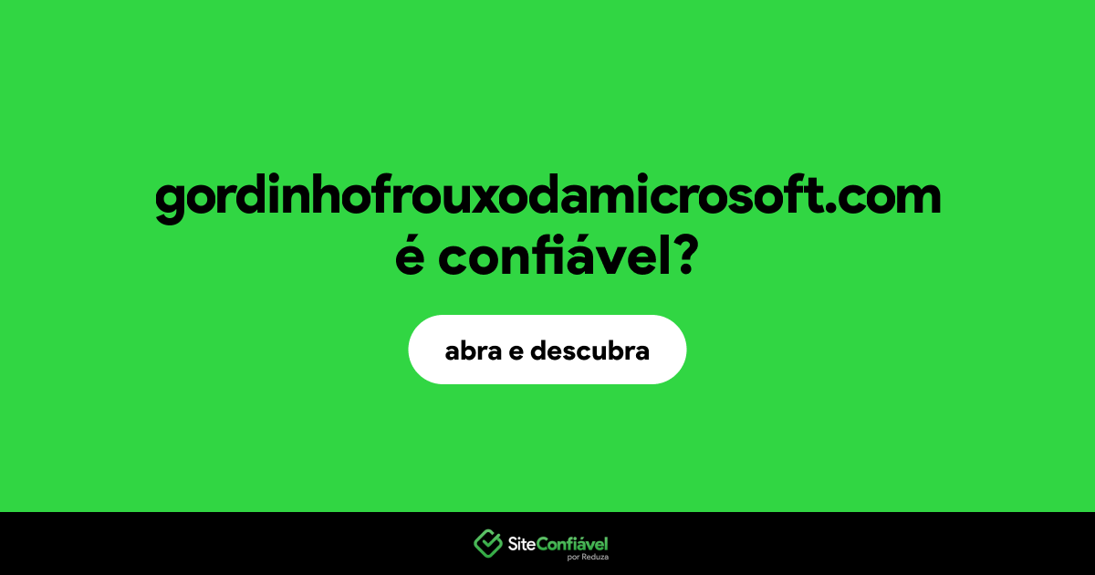 O site gordinhofrouxodamicrosoft.com é confiável?