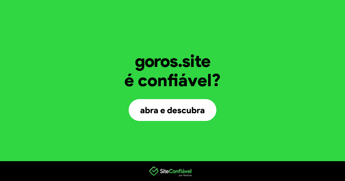 O site goros.site é confiável?