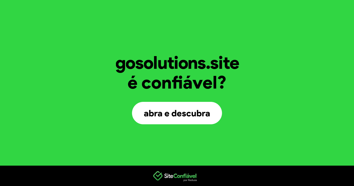 O site gosolutions.site é confiável?