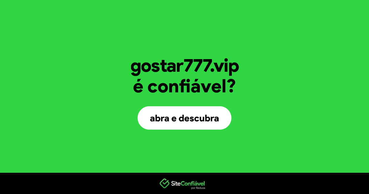 O site gostar777.vip é confiável?