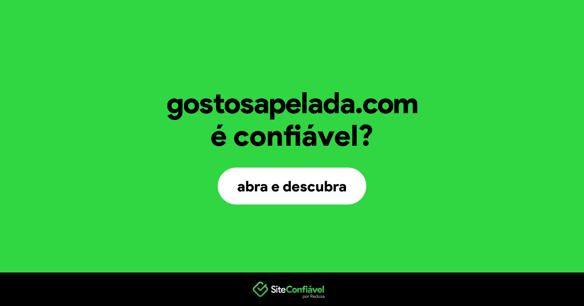 O site gostosapelada.com é confiável?