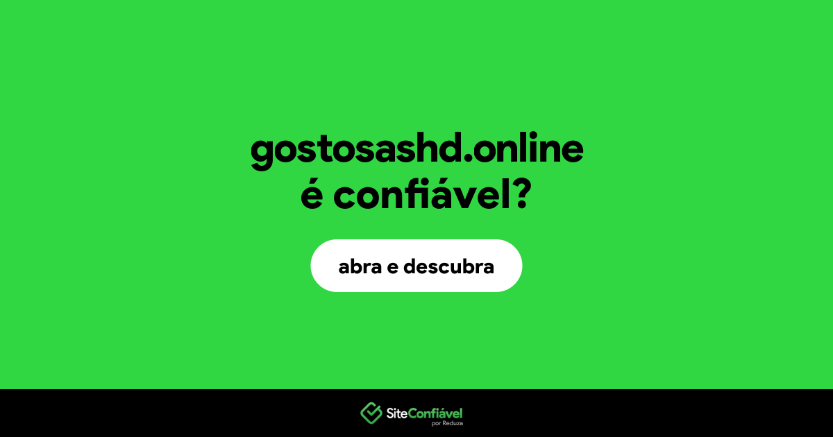 O site gostosashd.online é confiável?