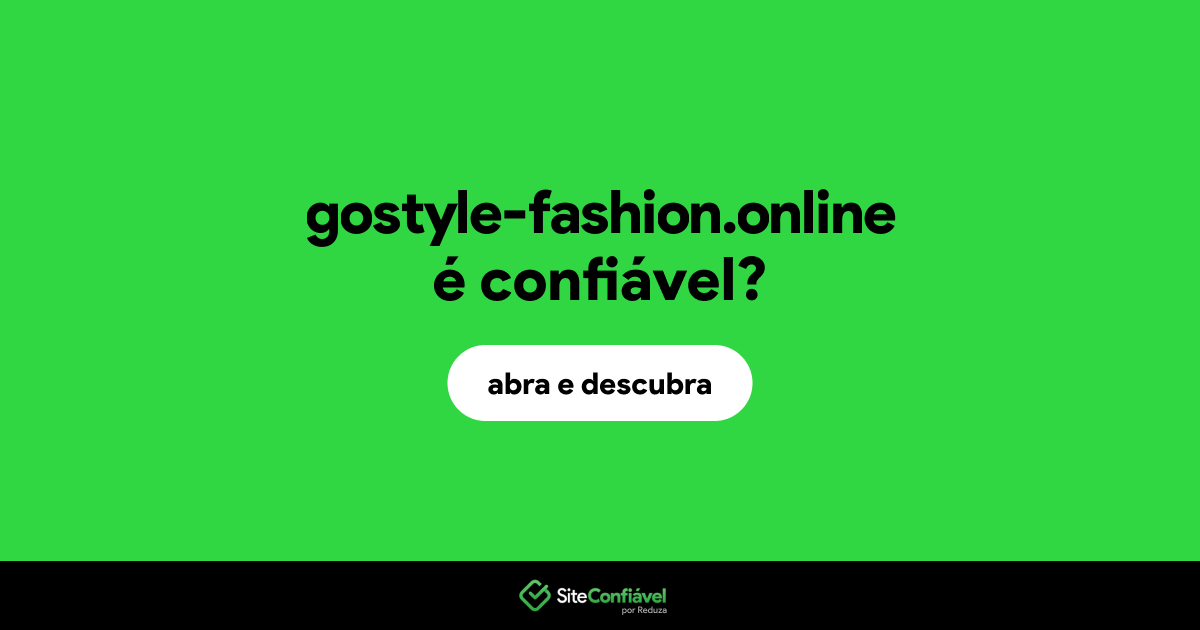 O site gostyle-fashion.online é confiável?
