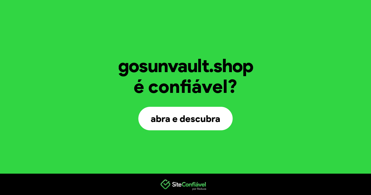 O site gosunvault.shop é confiável?