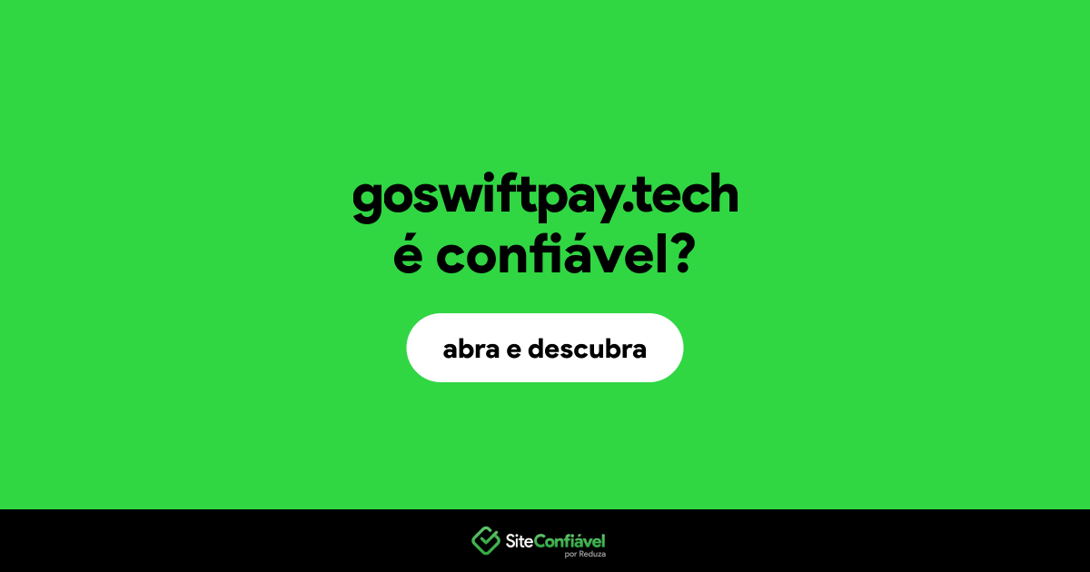 O site goswiftpay.tech é confiável?