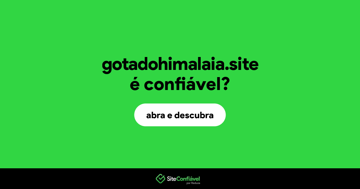 O site gotadohimalaia.site é confiável?