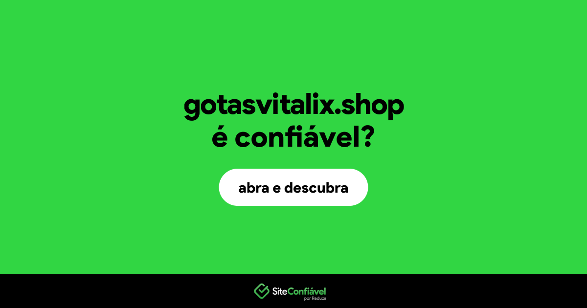 O site gotasvitalix.shop é confiável?