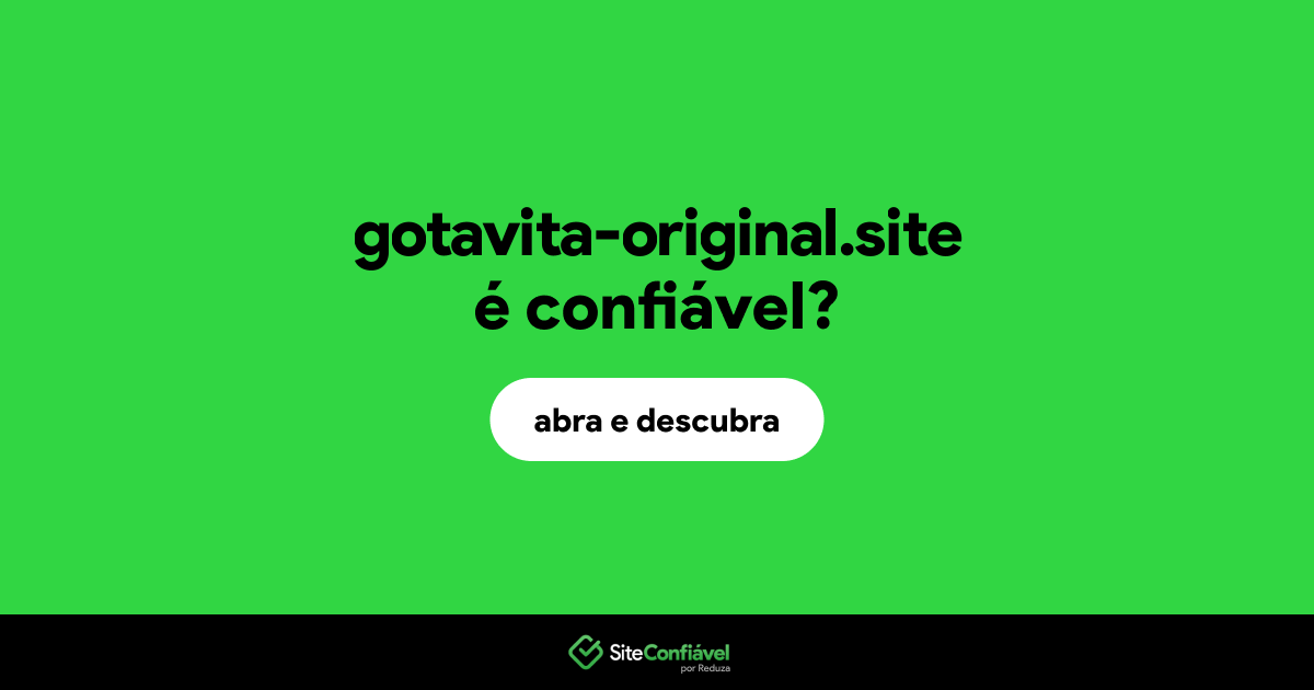 O site gotavita-original.site é confiável?