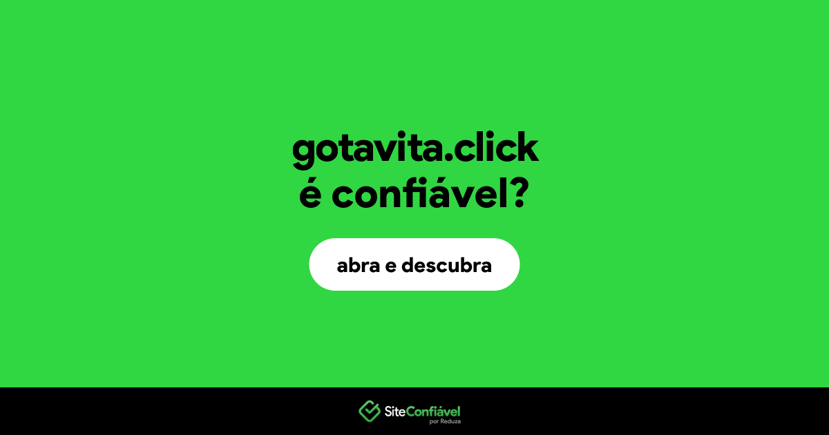 O site gotavita.click é confiável?