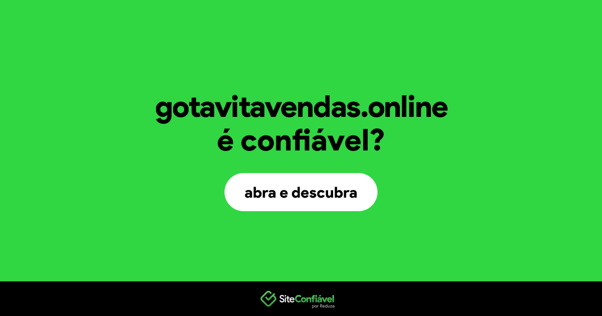 O site gotavitavendas.online é confiável?