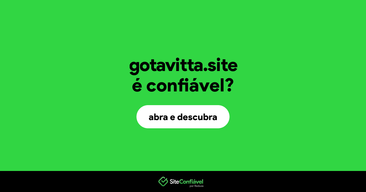 O site gotavitta.site é confiável?