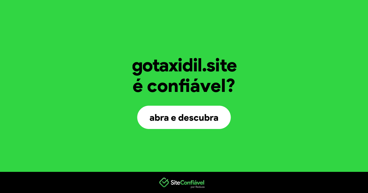 O site gotaxidil.site é confiável?