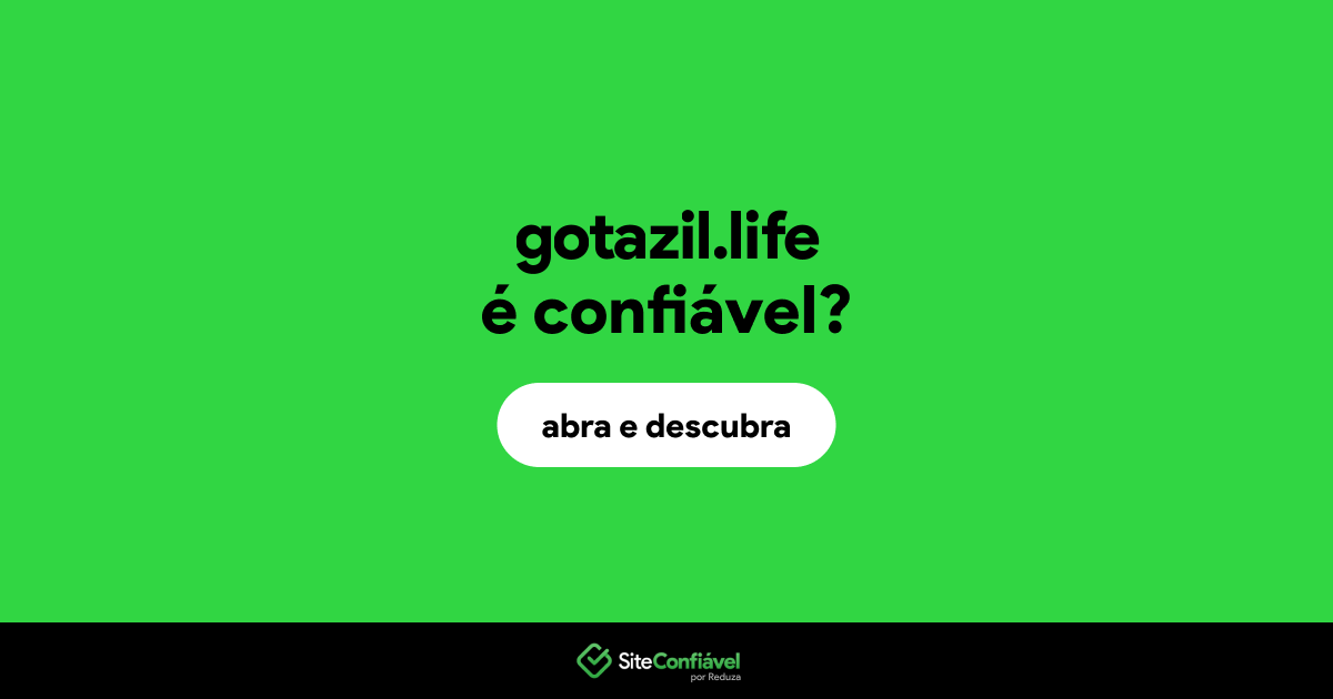 O site gotazil.life é confiável?