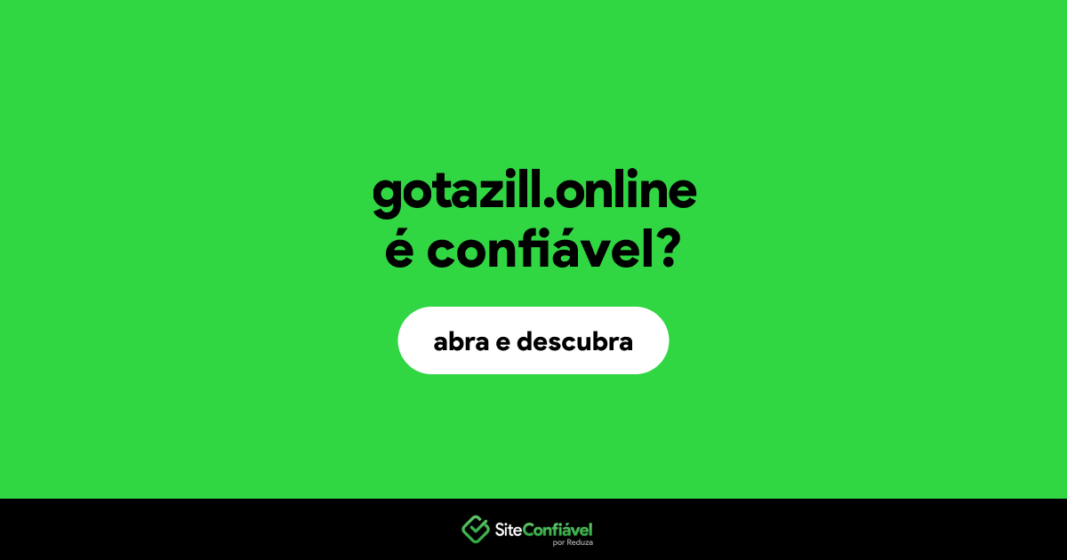 O site gotazill.online é confiável?