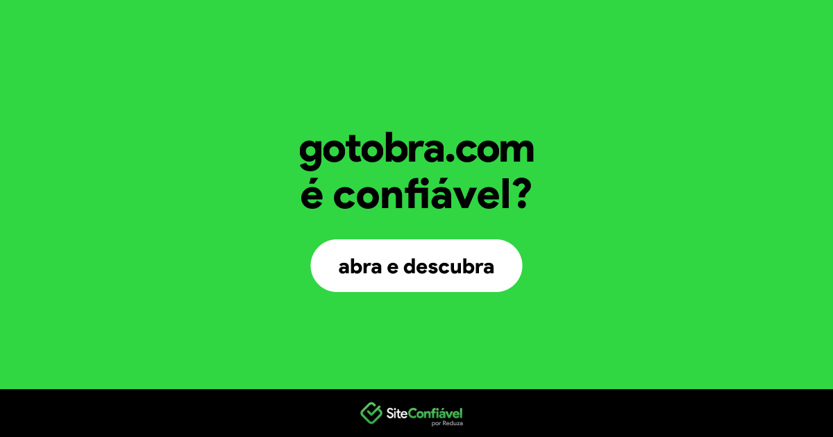 O site gotobra.com é confiável?