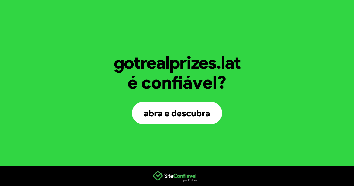 O site gotrealprizes.lat é confiável?