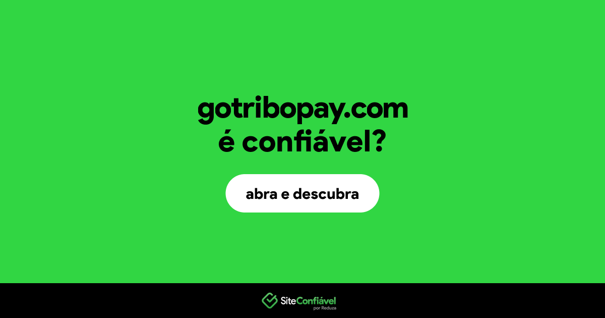 O site gotribopay.com é confiável?