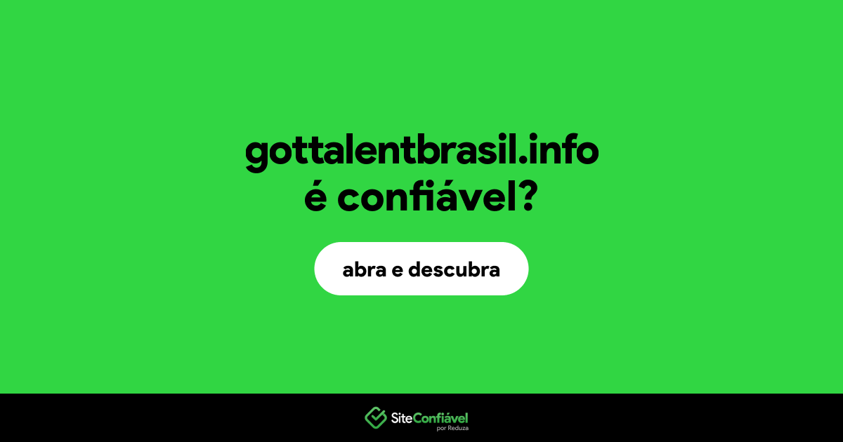 O site gottalentbrasil.info é confiável?