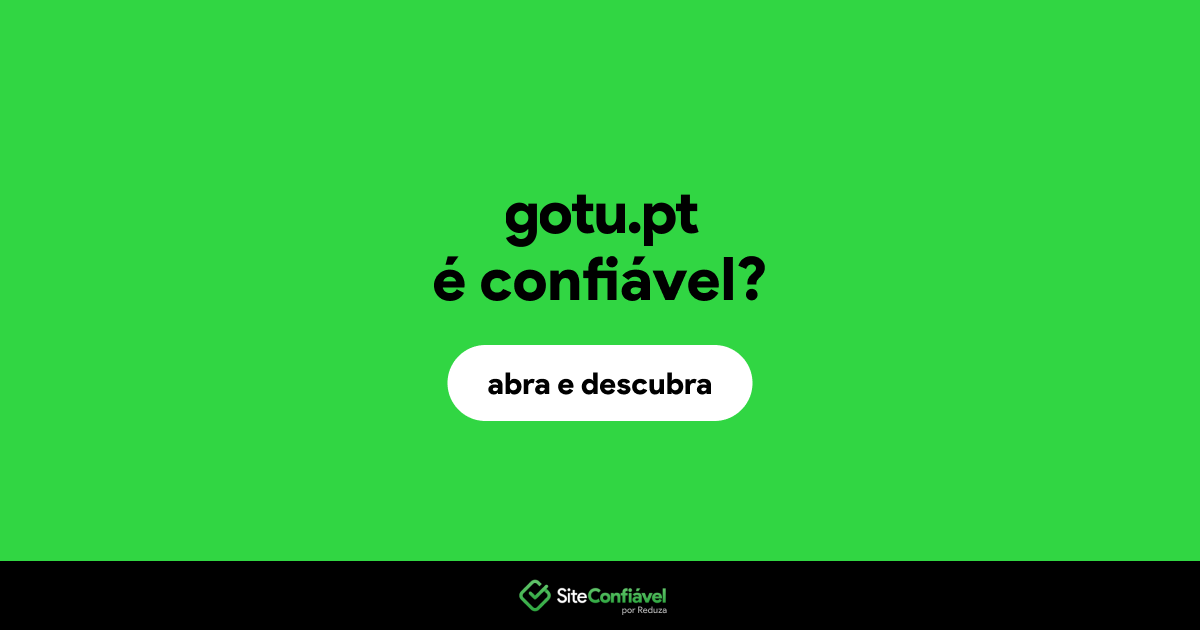O site gotu.pt é confiável?