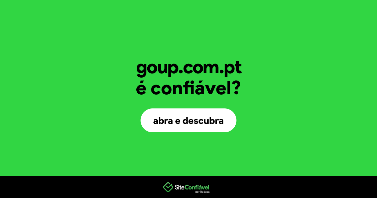 O site goup.com.pt é confiável?