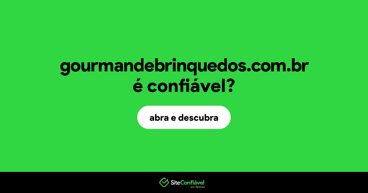 O site gourmandebrinquedos.com.br é confiável?