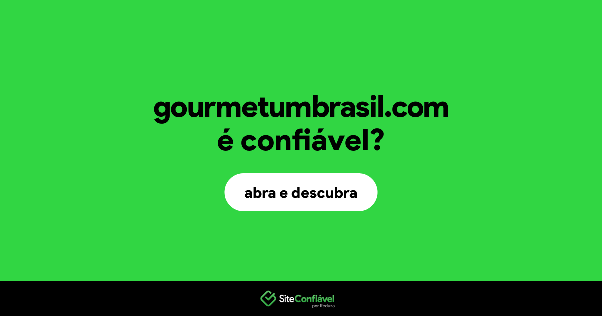O site gourmetumbrasil.com é confiável?