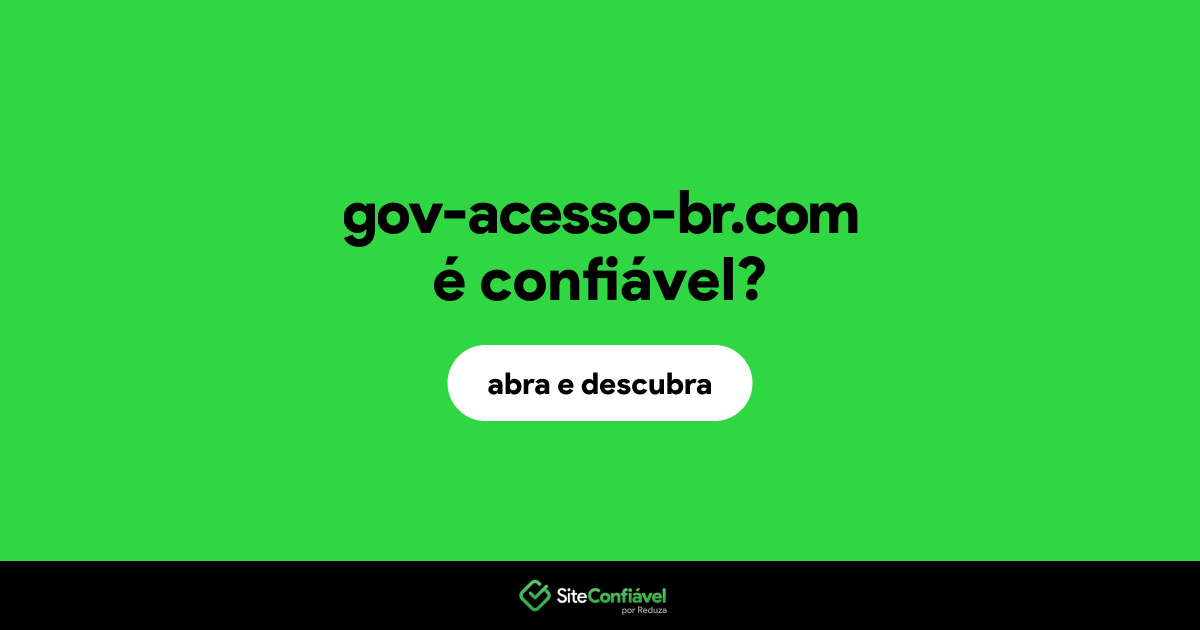 O site gov-acesso-br.com é confiável?