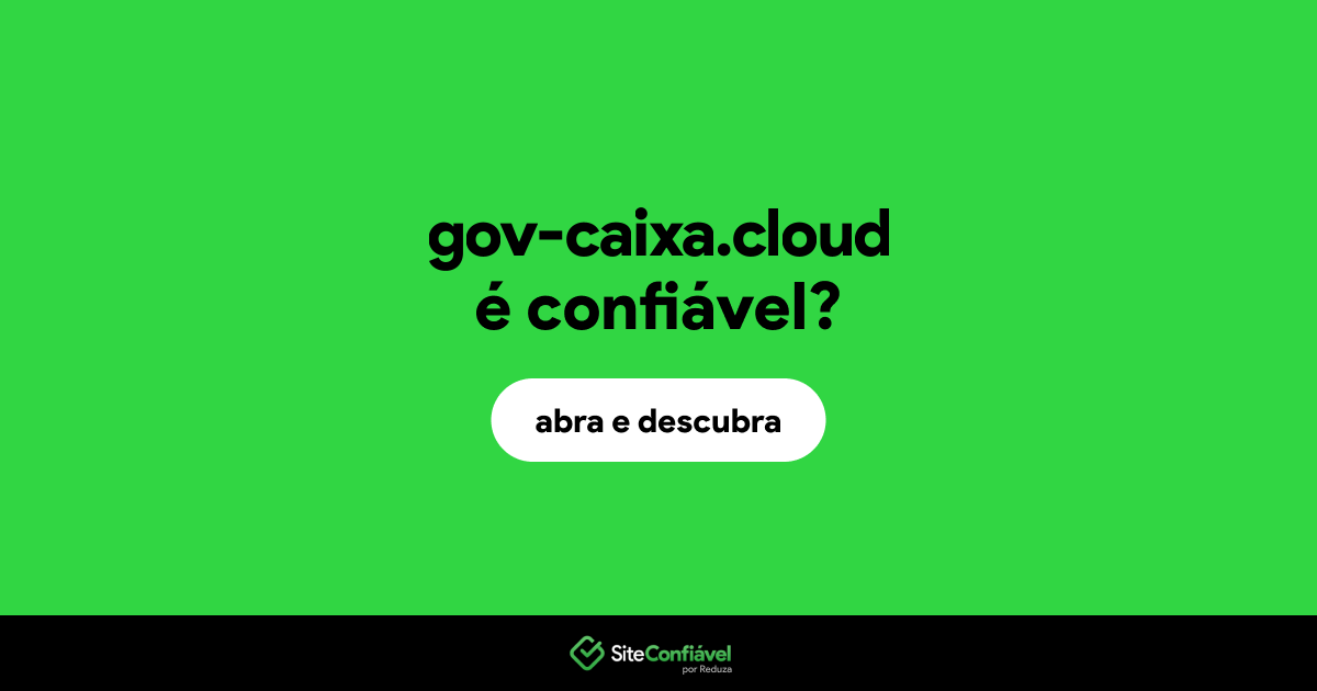O site gov-caixa.cloud é confiável?