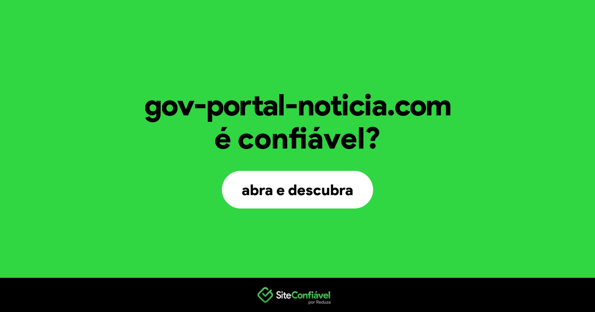 O site gov-portal-noticia.com é confiável?