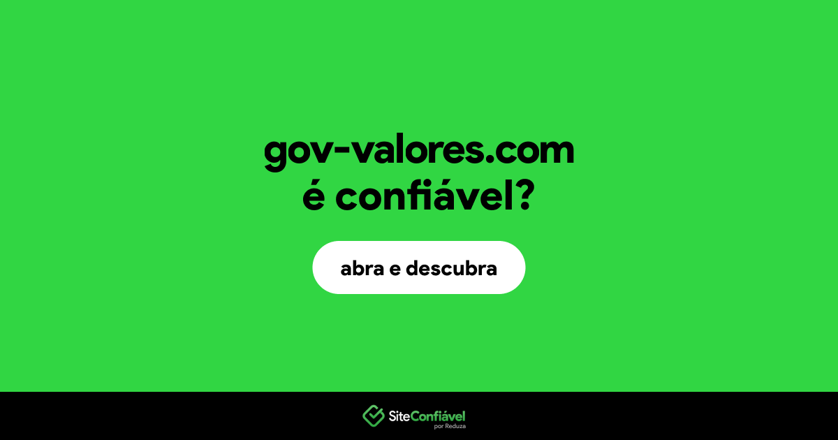 O site gov-valores.com é confiável?