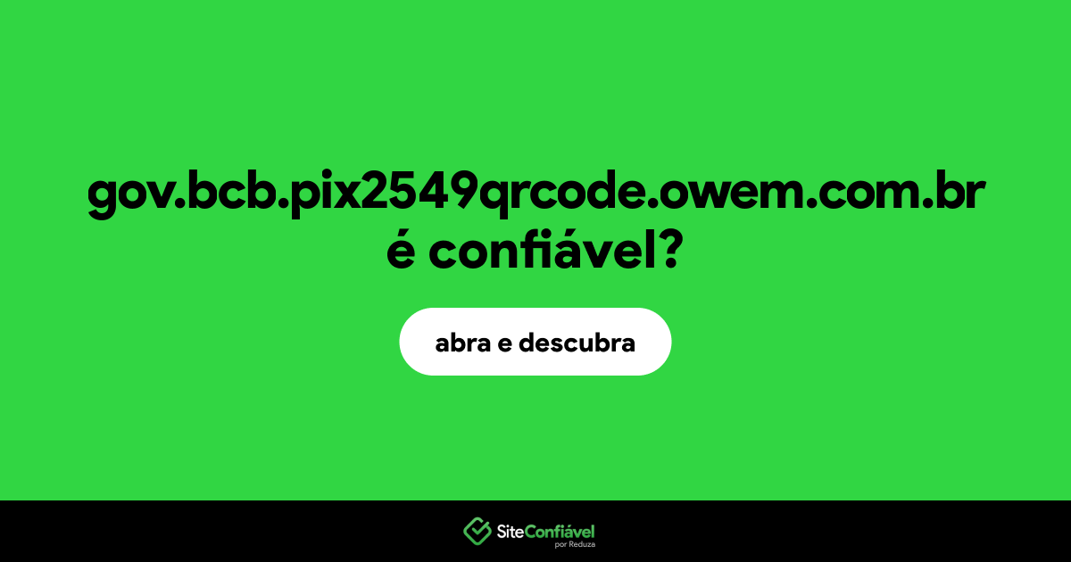 O site gov.bcb.pix2549qrcode.owem.com.br é confiável?