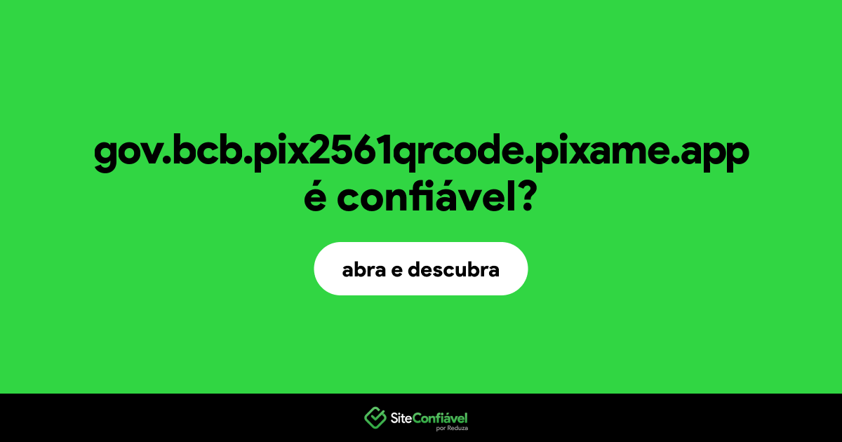O site gov.bcb.pix2561qrcode.pixame.app é confiável?
