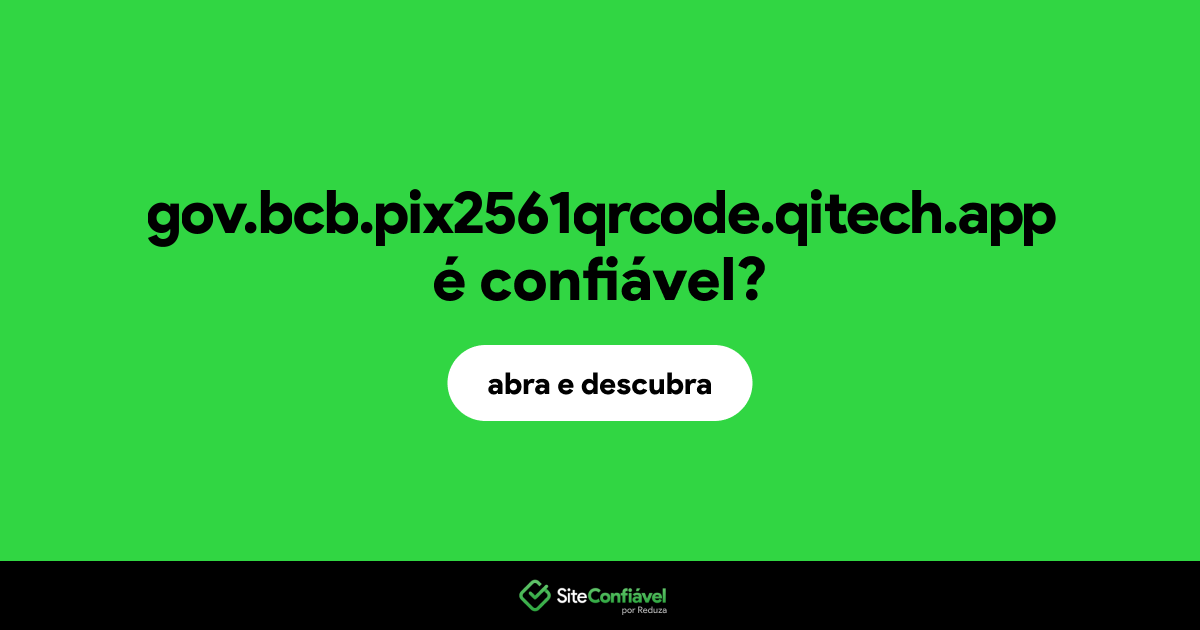 O site gov.bcb.pix2561qrcode.qitech.app é confiável?