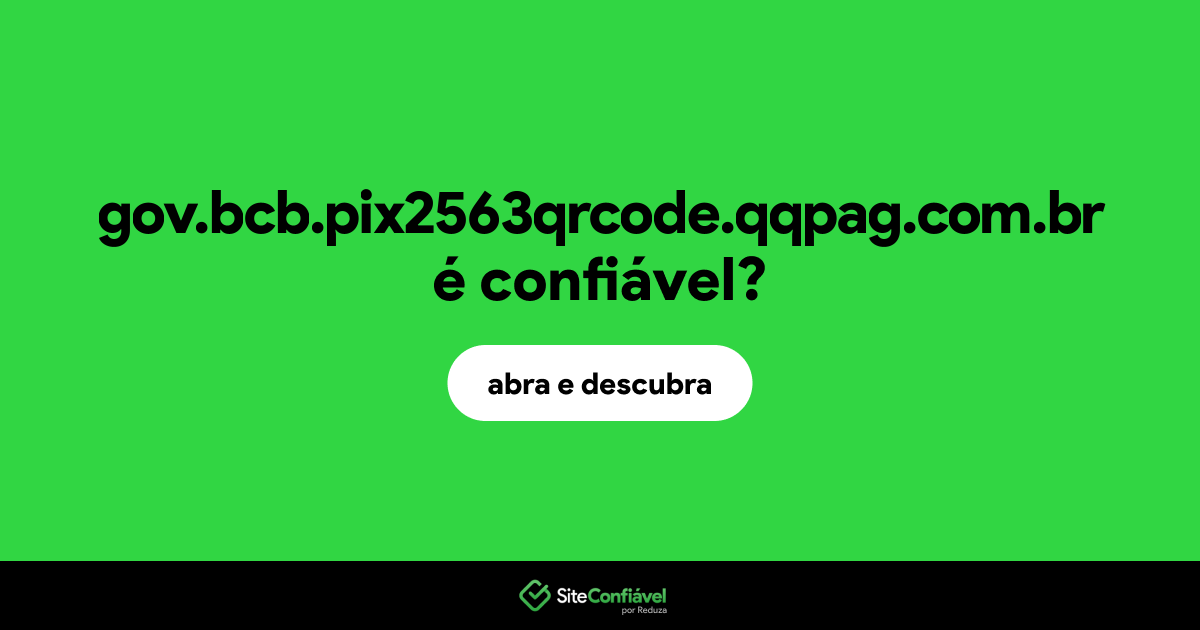 O site gov.bcb.pix2563qrcode.qqpag.com.br é confiável?
