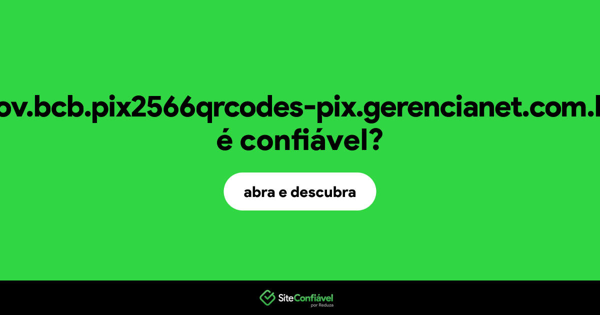 O site gov.bcb.pix2566qrcodes-pix.gerencianet.com.br é confiável?