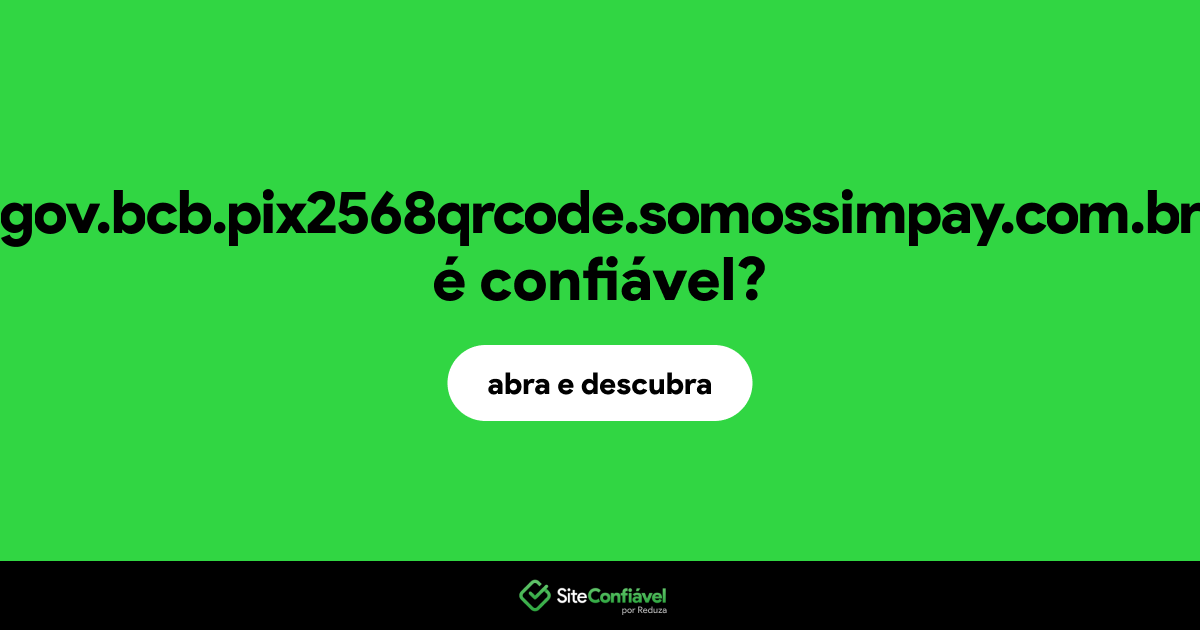 O site gov.bcb.pix2568qrcode.somossimpay.com.br é confiável?