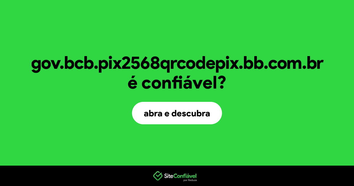 O site gov.bcb.pix2568qrcodepix.bb.com.br é confiável?
