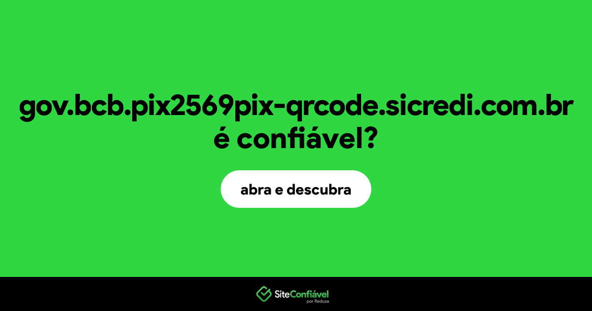 O site gov.bcb.pix2569pix-qrcode.sicredi.com.br é confiável?