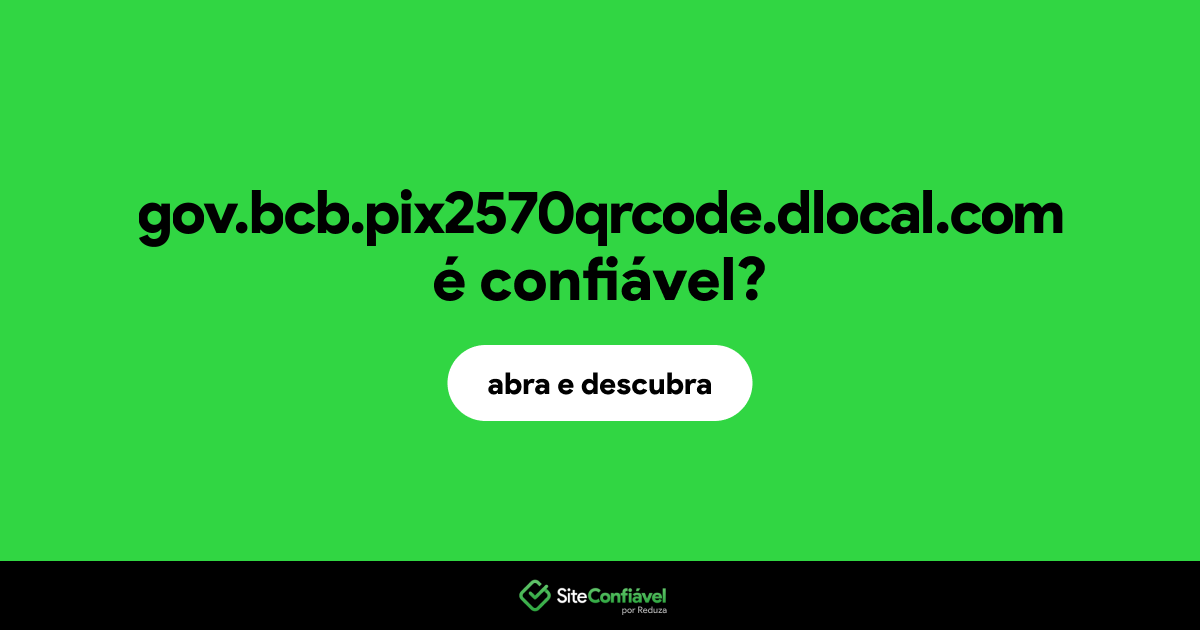O site gov.bcb.pix2570qrcode.dlocal.com é confiável?