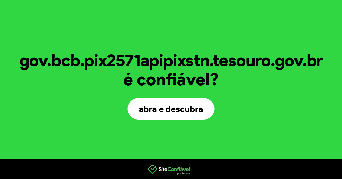 O site gov.bcb.pix2571apipixstn.tesouro.gov.br é confiável?