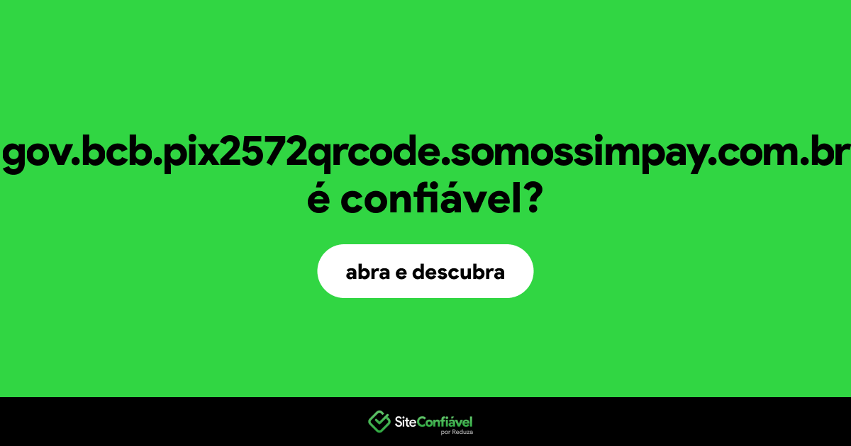 O site gov.bcb.pix2572qrcode.somossimpay.com.br é confiável?