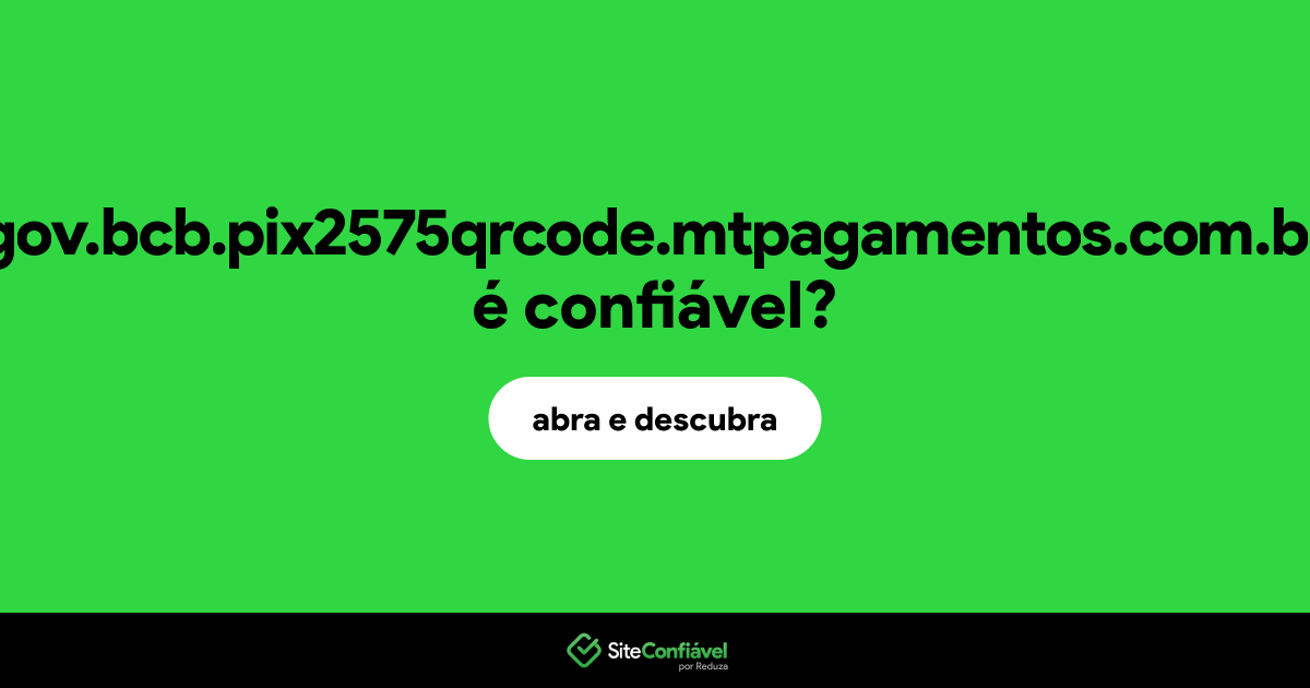 O site gov.bcb.pix2575qrcode.mtpagamentos.com.br é confiável?