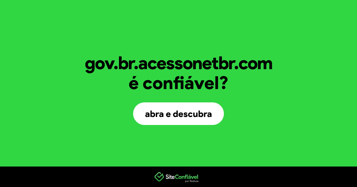 O site gov.br.acessonetbr.com é confiável?