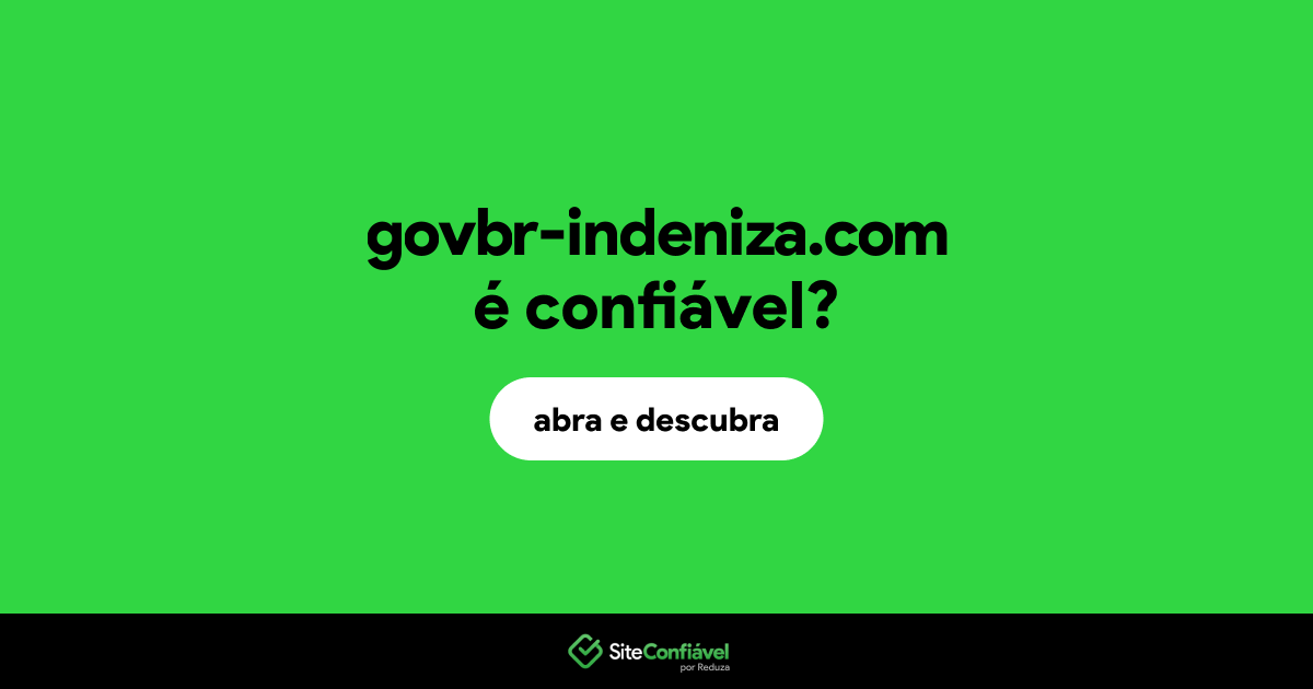 O site govbr-indeniza.com é confiável?