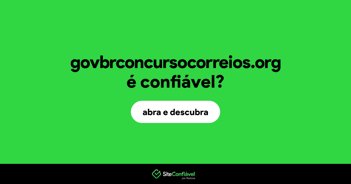 O site govbrconcursocorreios.org é confiável?