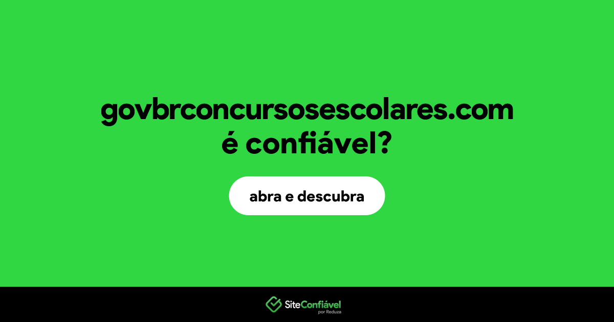 O site govbrconcursosescolares.com é confiável?