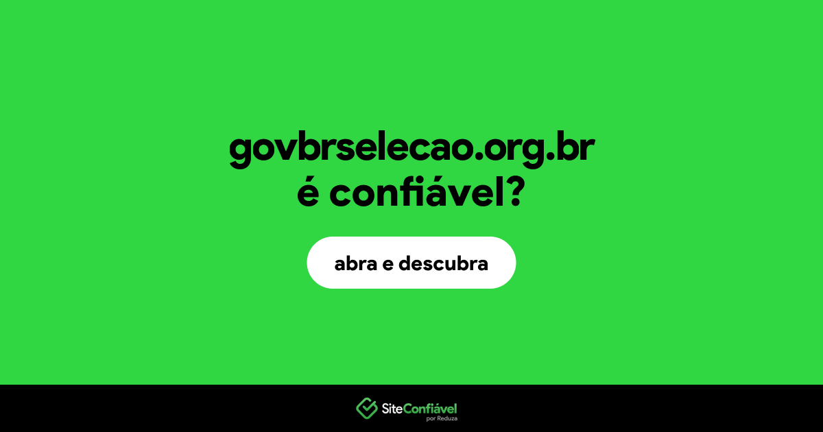 O site govbrselecao.org.br é confiável?