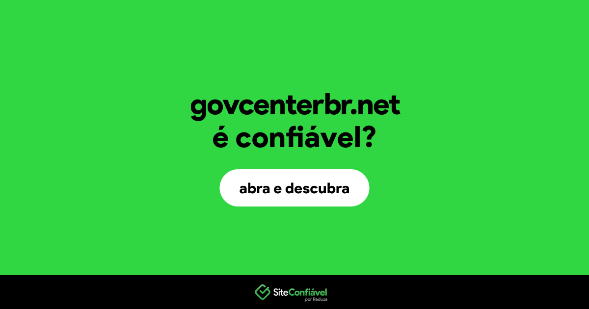 O site govcenterbr.net é confiável?