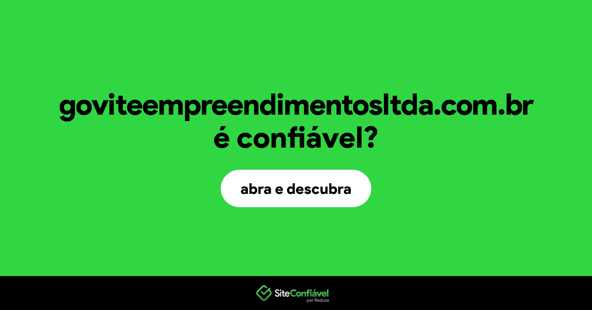 O site goviteempreendimentosltda.com.br é confiável?