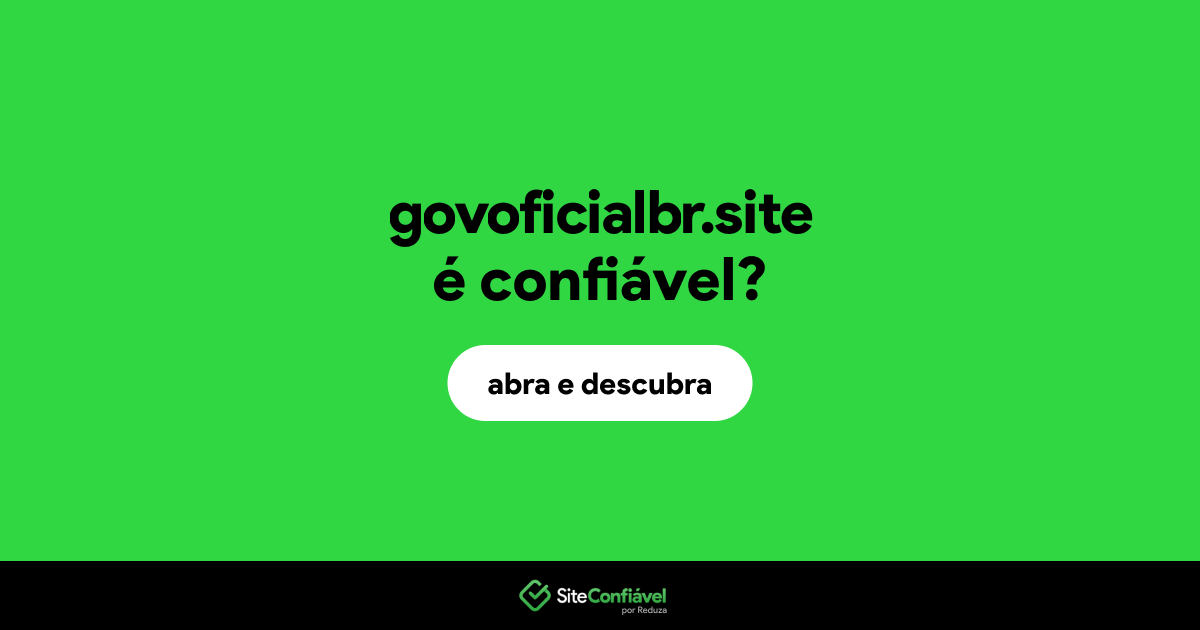 O site govoficialbr.site é confiável?